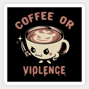 Before Coffee - I Choose Violence! by Tobe Fonseca Magnet